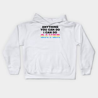 Anything You Can Do I Can Do Gayer - Pansexual Flag Gradient - Pan Pride Kids Hoodie